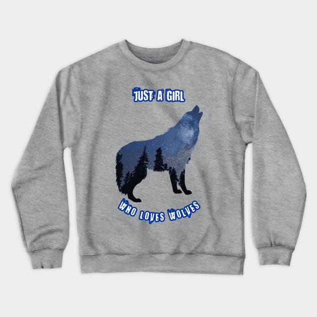 Just A Girl Who Loves Wolves Animals Nature Lovers Crewneck Sweatshirt by klimentina